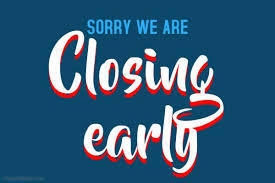Sorry we are closing early.jpeg